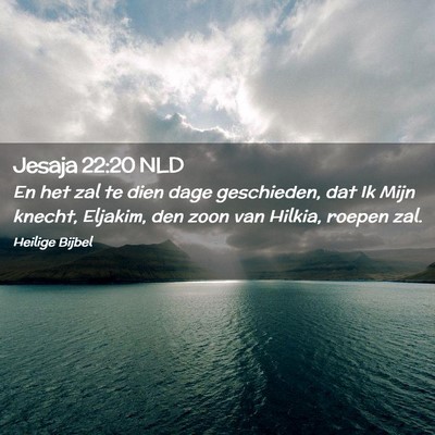 Picture 02 - Jesaja 22:20 NLD - En het zal te dien dage geschieden, dat Ik Mijn - Bible Verse Picture