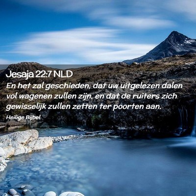 Picture 02 - Jesaja 22:7 NLD - En het zal geschieden, dat uw uitgelezen dalen - Bible Verse Picture