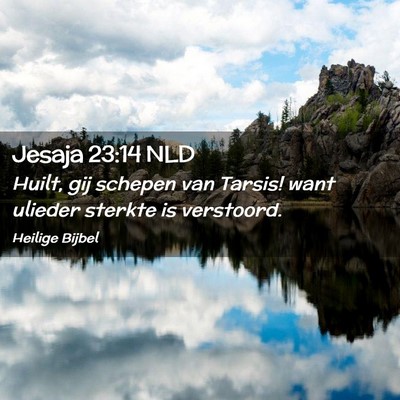 Picture 02 - Jesaja 23:14 NLD - Huilt, gij schepen van Tarsis! want ulieder - Bible Verse Picture