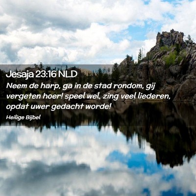 Picture 02 - Jesaja 23:16 NLD - Neem de harp, ga in de stad rondom, gij vergeten - Bible Verse Picture