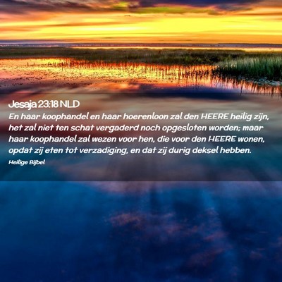 Picture 02 - Jesaja 23:18 NLD - En haar koophandel en haar hoerenloon zal den - Bible Verse Picture
