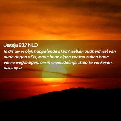 Picture 02 - Jesaja 23:7 NLD - Is dit uw vrolijk huppelende stad? welker oudheid - Bible Verse Picture