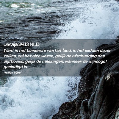 Picture 02 - Jesaja 24:13 NLD - Want in het binnenste van het land, in het midden - Bible Verse Picture