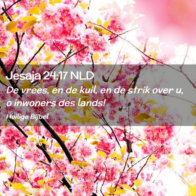 Picture 02 - Jesaja 24:17 NLD - De vrees, en de kuil, en de strik over u, o - Bible Verse Picture
