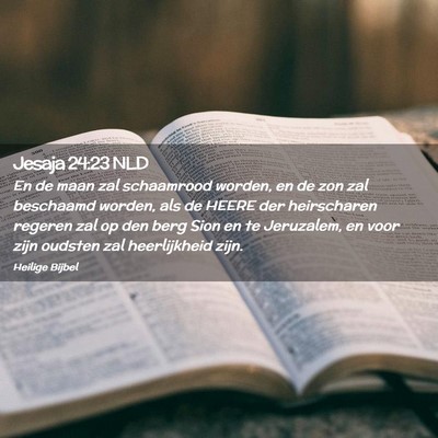Picture 02 - Jesaja 24:23 NLD - En de maan zal schaamrood worden, en de zon zal - Bible Verse Picture