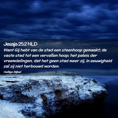 Picture 02 - Jesaja 25:2 NLD - Want Gij hebt van de stad een steenhoop gemaakt; - Bible Verse Picture