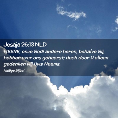 Picture 02 - Jesaja 26:13 NLD - HEERE, onze God! andere heren, behalve Gij, - Bible Verse Picture