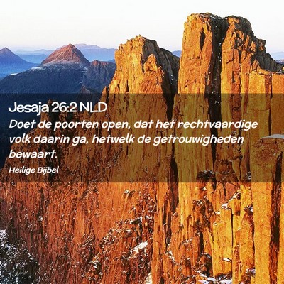 Picture 02 - Jesaja 26:2 NLD - Doet de poorten open, dat het rechtvaardige volk - Bible Verse Picture