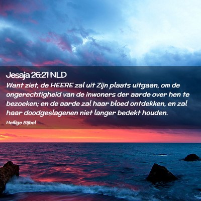 Picture 02 - Jesaja 26:21 NLD - Want ziet, de HEERE zal uit Zijn plaats uitgaan, - Bible Verse Picture