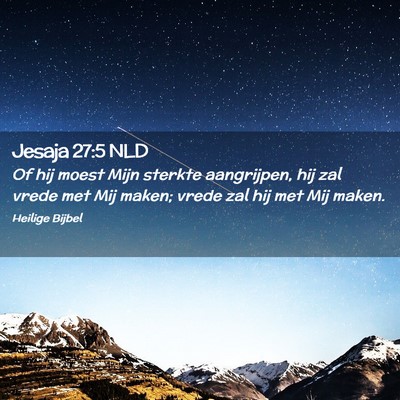 Picture 02 - Jesaja 27:5 NLD - Of hij moest Mijn sterkte aangrijpen, hij zal - Bible Verse Picture
