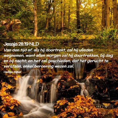 Picture 02 - Jesaja 28:19 NLD - Van den tijd af, als hij doortrekt, zal hij - Bible Verse Picture