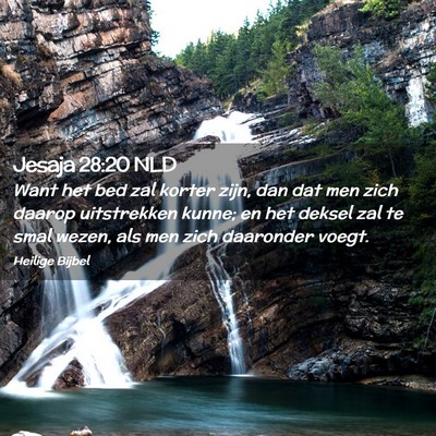 Picture 02 - Jesaja 28:20 NLD - Want het bed zal korter zijn, dan dat men zich - Bible Verse Picture