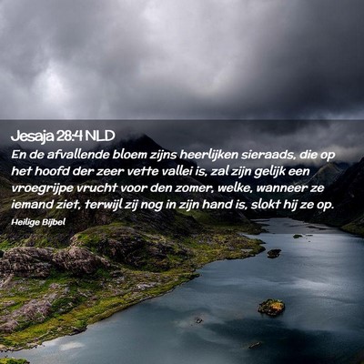 Picture 02 - Jesaja 28:4 NLD - En de afvallende bloem zijns heerlijken sieraads, - Bible Verse Picture