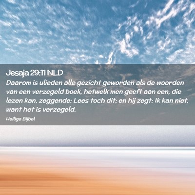 Picture 02 - Jesaja 29:11 NLD - Daarom is ulieden alle gezicht geworden als de - Bible Verse Picture