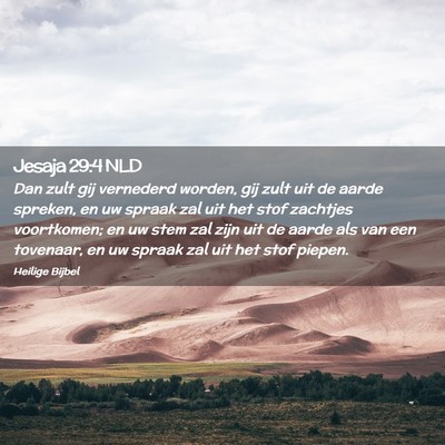 Picture 02 - Jesaja 29:4 NLD - Dan zult gij vernederd worden, gij zult uit de - Bible Verse Picture
