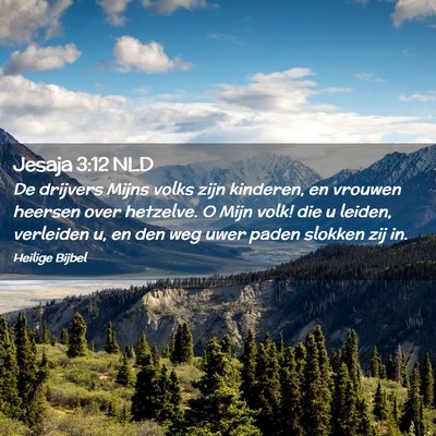 Picture 02 - Jesaja 3:12 NLD - De drijvers Mijns volks zijn kinderen, en vrouwen - Bible Verse Picture