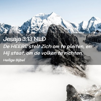 Picture 02 - Jesaja 3:13 NLD - De HEERE stelt Zich om te pleiten, en Hij staat, - Bible Verse Picture