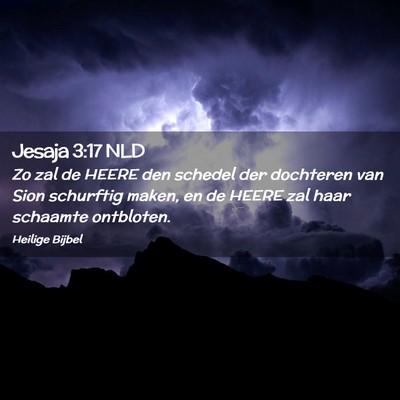 Picture 02 - Jesaja 3:17 NLD - Zo zal de HEERE den schedel der dochteren van - Bible Verse Picture
