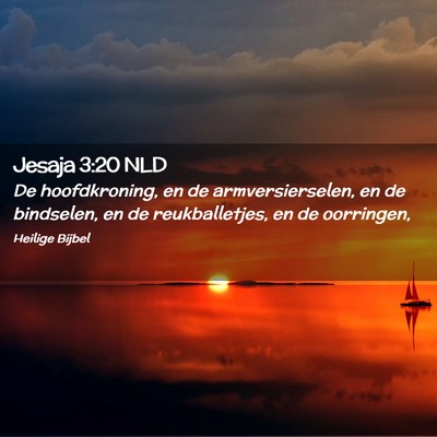 Picture 02 - Jesaja 3:20 NLD - De hoofdkroning, en de armversierselen, en de - Bible Verse Picture