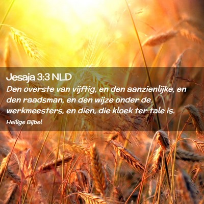 Picture 02 - Jesaja 3:3 NLD - Den overste van vijftig, en den aanzienlijke, en - Bible Verse Picture