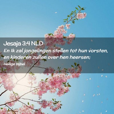 Picture 02 - Jesaja 3:4 NLD - En Ik zal jongelingen stellen tot hun vorsten, en - Bible Verse Picture
