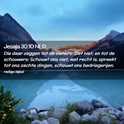 Picture 02 - Jesaja 30:10 NLD - Die daar zeggen tot de zieners: Ziet niet; en tot - Bible Verse Picture