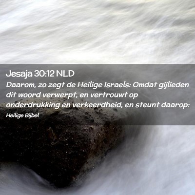 Picture 02 - Jesaja 30:12 NLD - Daarom, zo zegt de Heilige Israels: Omdat - Bible Verse Picture
