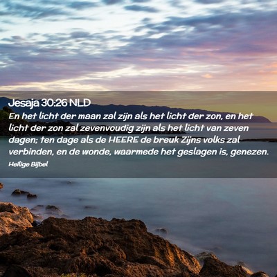 Picture 02 - Jesaja 30:26 NLD - En het licht der maan zal zijn als het licht der - Bible Verse Picture