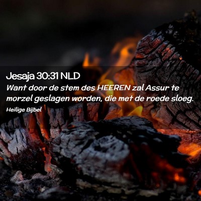 Picture 02 - Jesaja 30:31 NLD - Want door de stem des HEEREN zal Assur te morzel - Bible Verse Picture