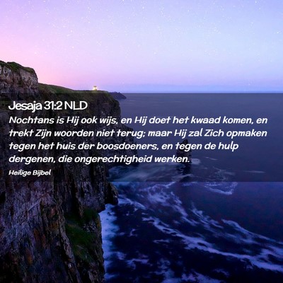 Picture 02 - Jesaja 31:2 NLD - Nochtans is Hij ook wijs, en Hij doet het kwaad - Bible Verse Picture