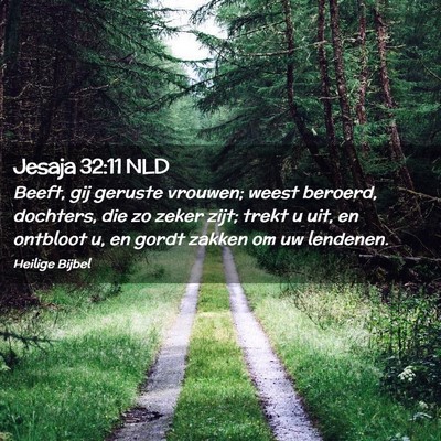 Picture 02 - Jesaja 32:11 NLD - Beeft, gij geruste vrouwen; weest beroerd, - Bible Verse Picture