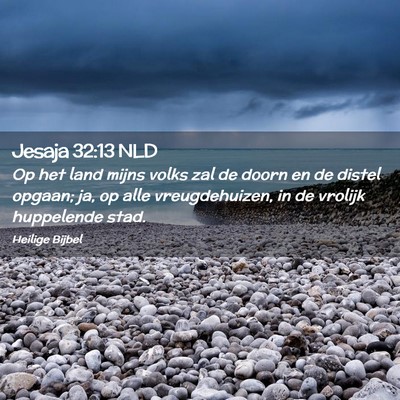 Picture 02 - Jesaja 32:13 NLD - Op het land mijns volks zal de doorn en de distel - Bible Verse Picture