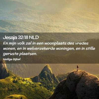 Picture 02 - Jesaja 32:18 NLD - En mijn volk zal in een woonplaats des vredes - Bible Verse Picture