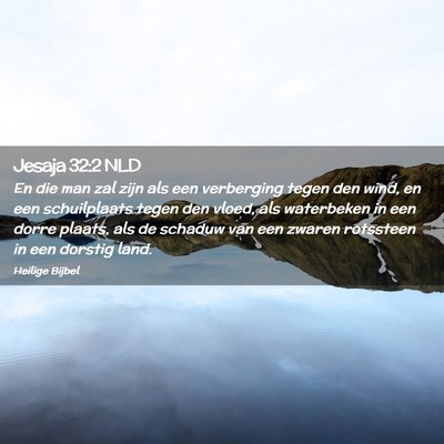 Picture 02 - Jesaja 32:2 NLD - En die man zal zijn als een verberging tegen den - Bible Verse Picture