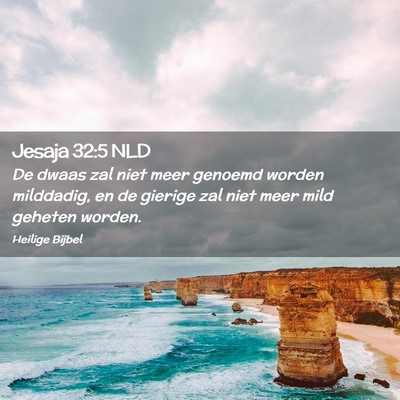 Picture 02 - Jesaja 32:5 NLD - De dwaas zal niet meer genoemd worden milddadig, - Bible Verse Picture