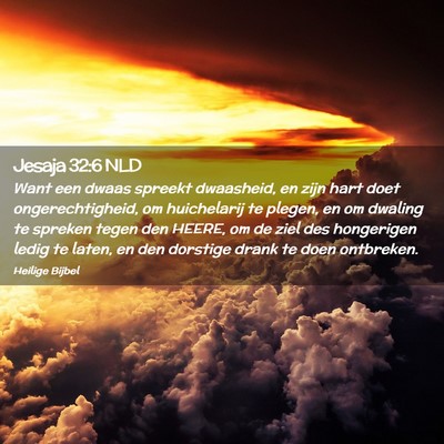 Picture 02 - Jesaja 32:6 NLD - Want een dwaas spreekt dwaasheid, en zijn hart - Bible Verse Picture