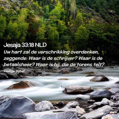 Picture 02 - Jesaja 33:18 NLD - Uw hart zal de verschrikking overdenken, - Bible Verse Picture