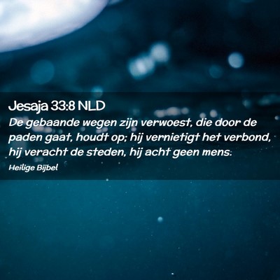 Picture 02 - Jesaja 33:8 NLD - De gebaande wegen zijn verwoest, die door de - Bible Verse Picture