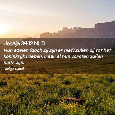Picture 02 - Jesaja 34:12 NLD - Hun edelen (doch zij zijn er niet) zullen zij tot - Bible Verse Picture