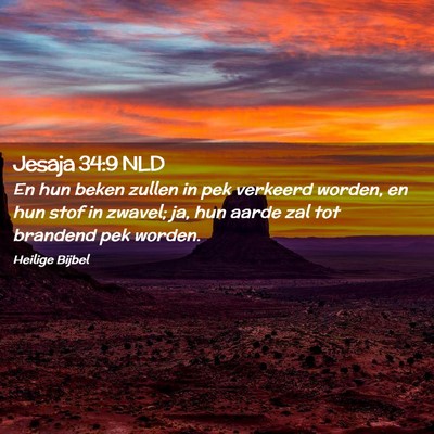 Picture 02 - Jesaja 34:9 NLD - En hun beken zullen in pek verkeerd worden, en - Bible Verse Picture