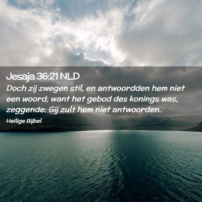 Picture 02 - Jesaja 36:21 NLD - Doch zij zwegen stil, en antwoordden hem niet een - Bible Verse Picture