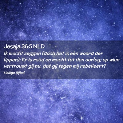 Picture 02 - Jesaja 36:5 NLD - Ik mocht zeggen (doch het is een woord der - Bible Verse Picture