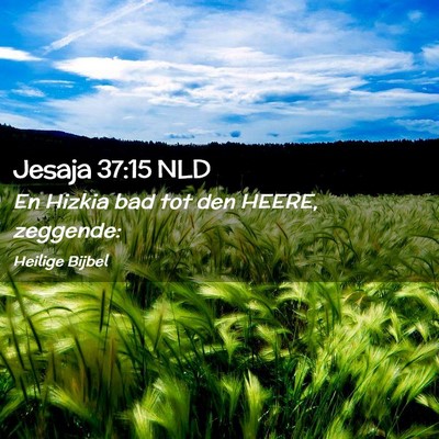 Picture 02 - Jesaja 37:15 NLD - En Hizkia bad tot den HEERE, - Bible Verse Picture