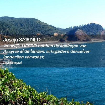 Picture 02 - Jesaja 37:18 NLD - Waarlijk, HEERE! hebben de koningen van Assyrie - Bible Verse Picture