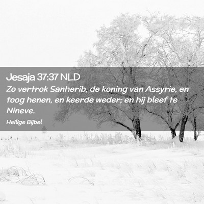 Picture 02 - Jesaja 37:37 NLD - Zo vertrok Sanherib, de koning van Assyrie, en - Bible Verse Picture