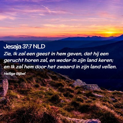 Picture 02 - Jesaja 37:7 NLD - Zie, Ik zal een geest in hem geven, dat hij een - Bible Verse Picture