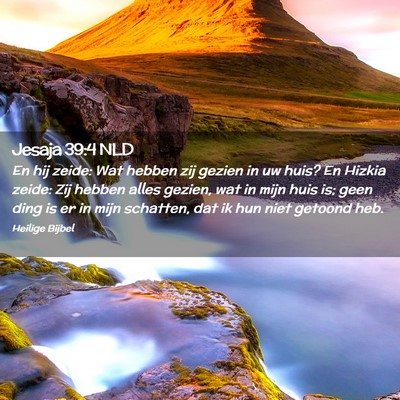 Picture 02 - Jesaja 39:4 NLD - En hij zeide: Wat hebben zij gezien in uw huis? - Bible Verse Picture