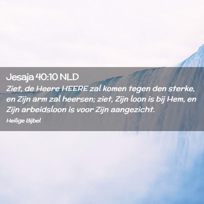Picture 02 - Jesaja 40:10 NLD - Ziet, de Heere HEERE zal komen tegen den sterke, - Bible Verse Picture