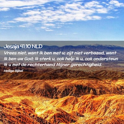 Picture 02 - Jesaja 41:10 NLD - Vrees niet, want Ik ben met u; zijt niet - Bible Verse Picture