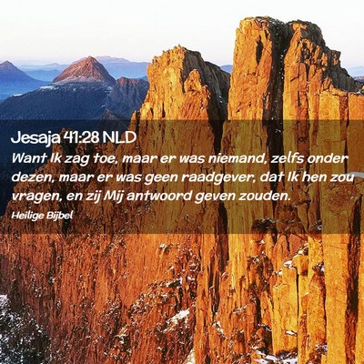Picture 02 - Jesaja 41:28 NLD - Want Ik zag toe, maar er was niemand, zelfs onder - Bible Verse Picture